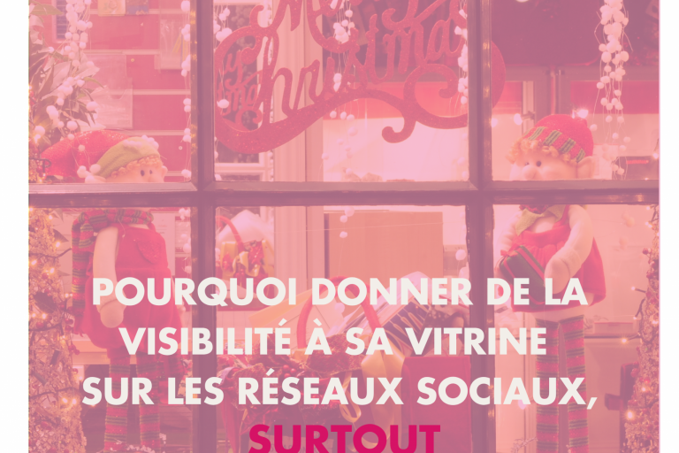 Pourquoi votre vitrine doit vivre aussi sur les réseaux sociaux, surtout pendant les fêtes ?